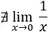 no existe el límite de 1/x en x=0 porque los límites laterales no coinciden